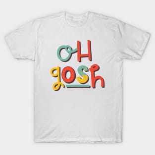 Oh Gosh T-Shirt